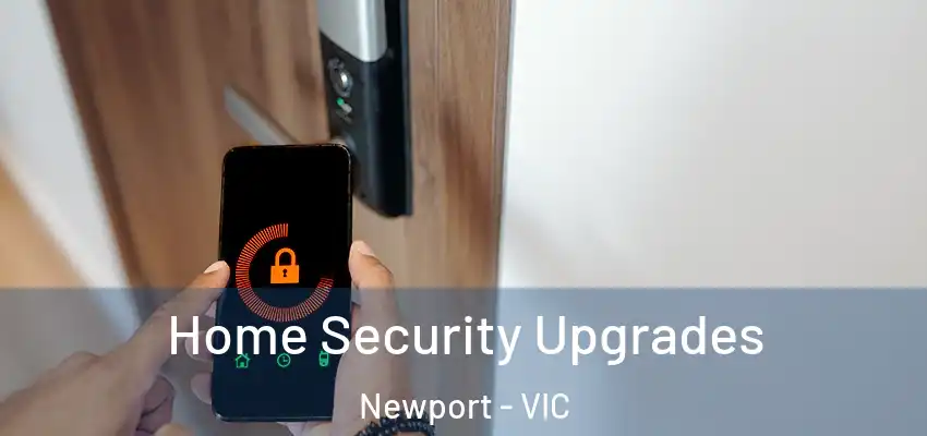 Home Security Upgrades Newport - VIC