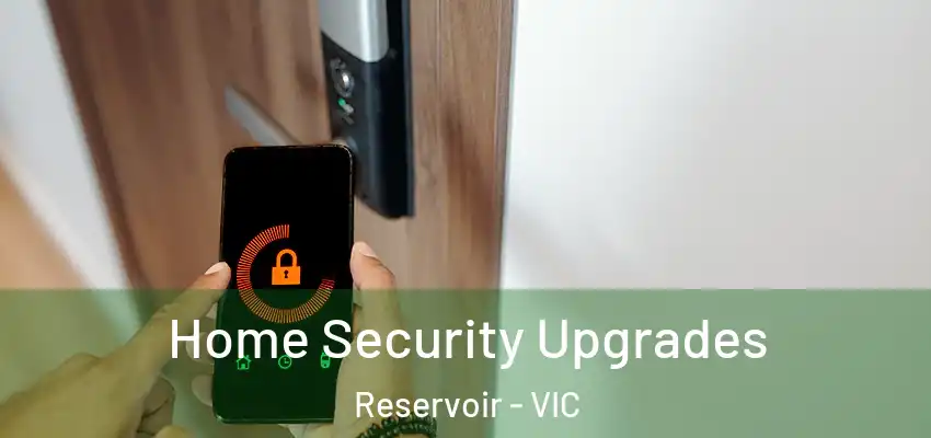 Home Security Upgrades Reservoir - VIC