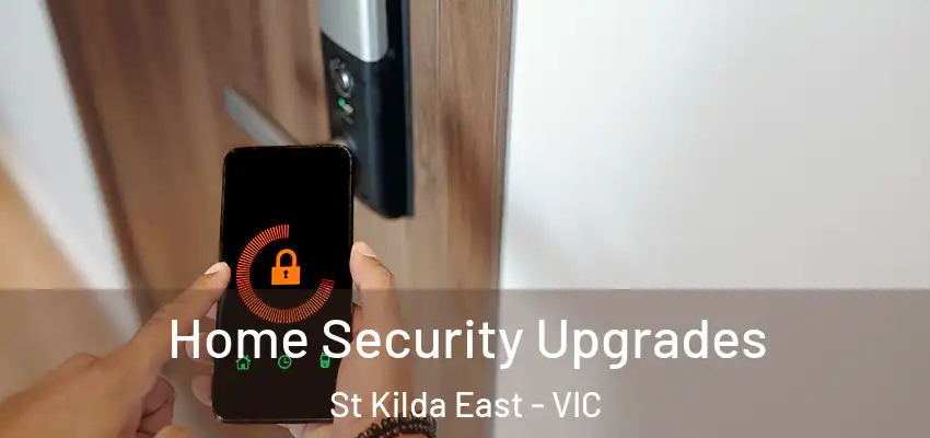 Home Security Upgrades St Kilda East - VIC