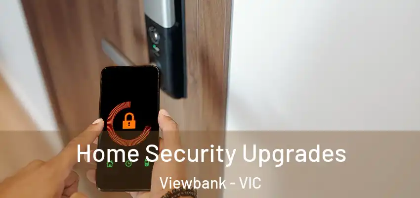 Home Security Upgrades Viewbank - VIC