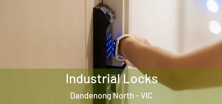 Industrial Locks Dandenong North - VIC
