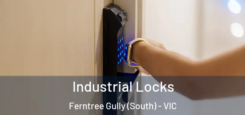 Industrial Locks Ferntree Gully (South) - VIC