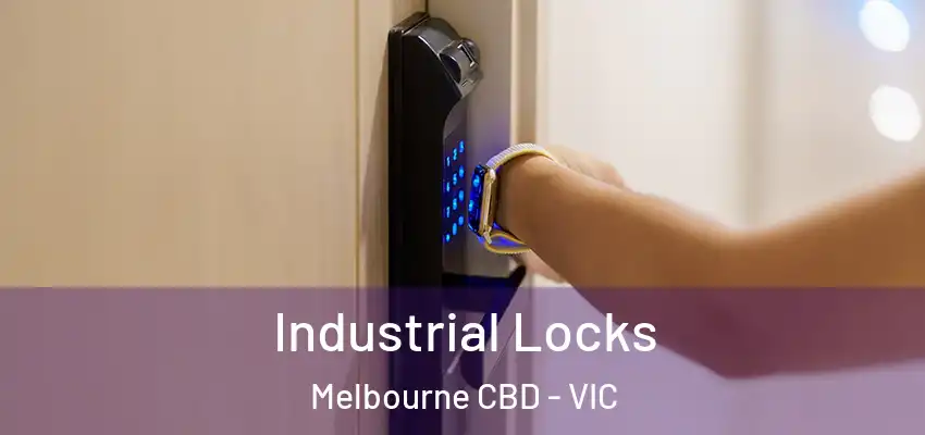 Industrial Locks Melbourne CBD - VIC