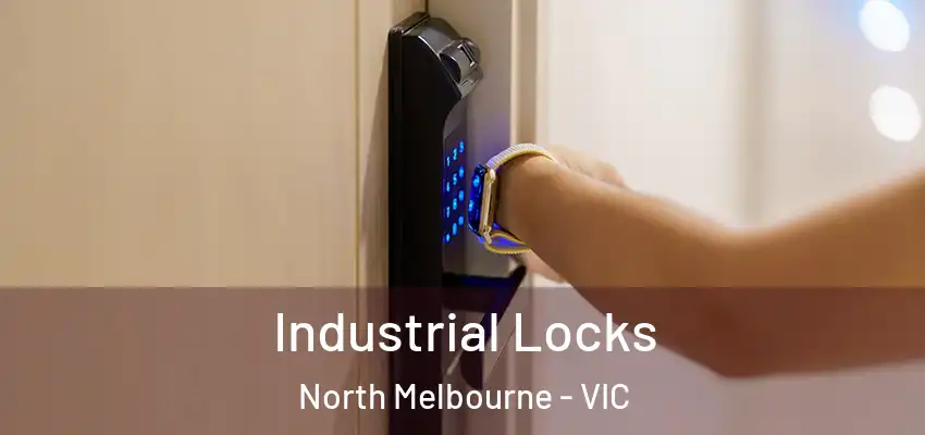 Industrial Locks North Melbourne - VIC