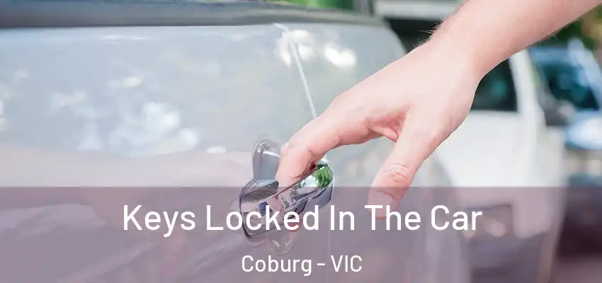 Keys Locked In The Car Coburg - VIC