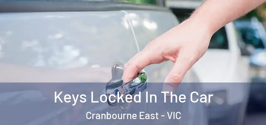  Keys Locked In The Car Cranbourne East - VIC