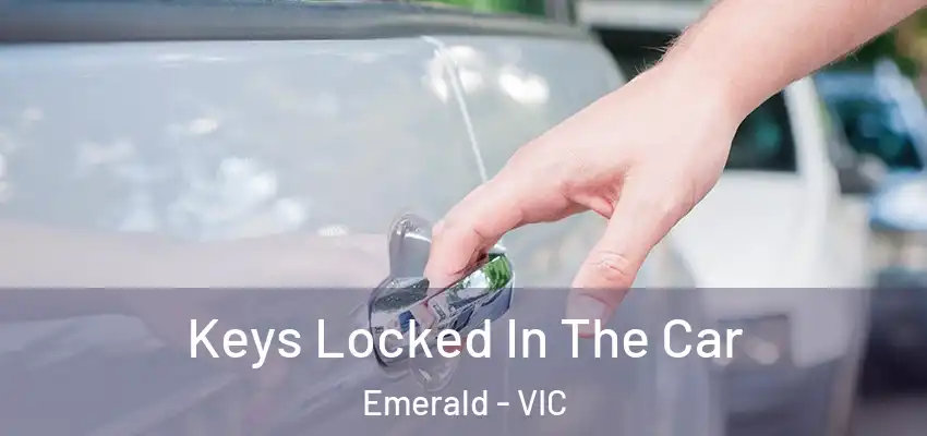 Keys Locked In The Car Emerald - VIC