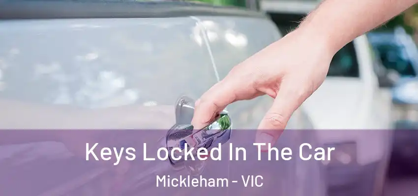  Keys Locked In The Car Mickleham - VIC