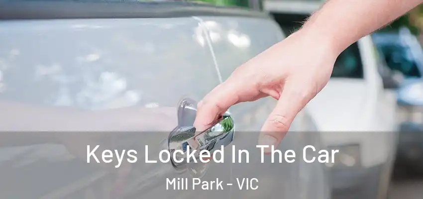 Keys Locked In The Car Mill Park - VIC