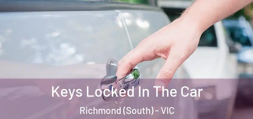 Keys Locked In The Car Richmond (South) - VIC
