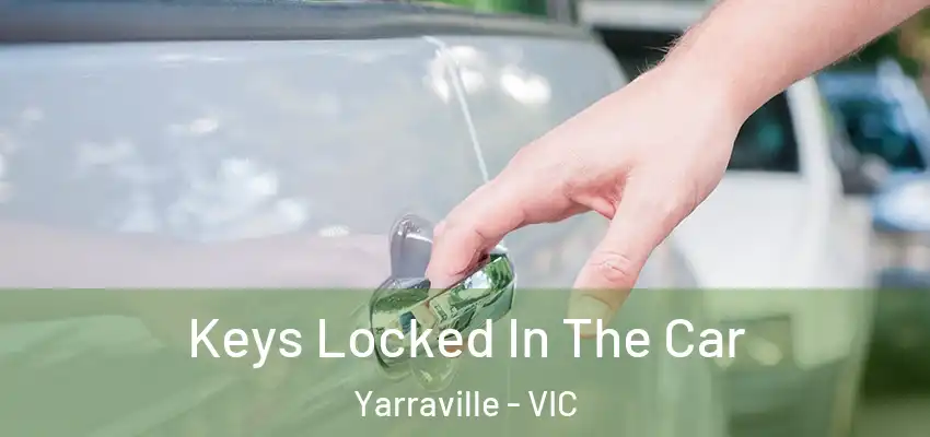 Keys Locked In The Car Yarraville - VIC