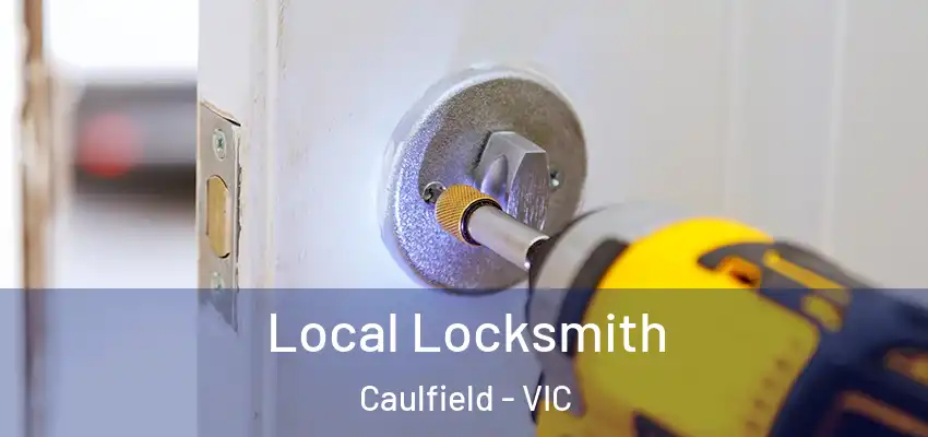 Local Locksmith Caulfield - VIC