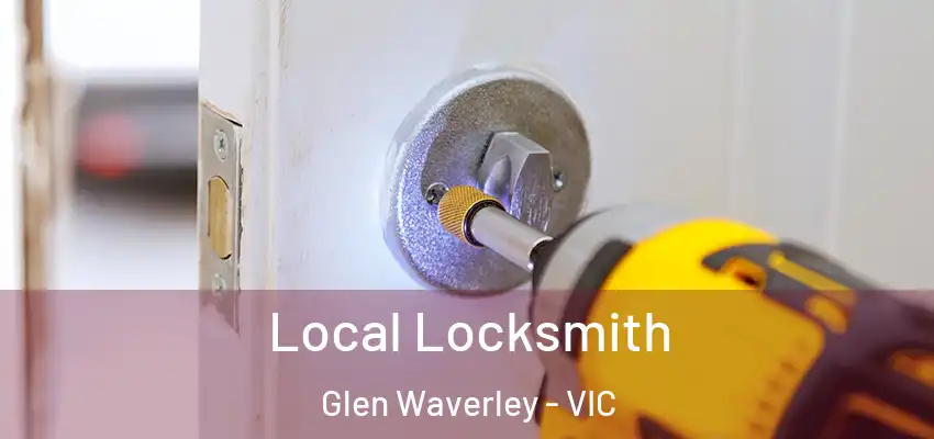 Local Locksmith Glen Waverley - VIC