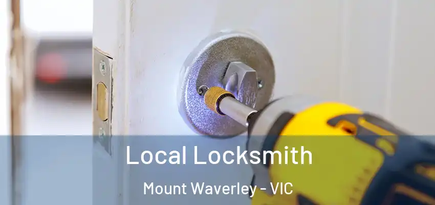 Local Locksmith Mount Waverley - VIC