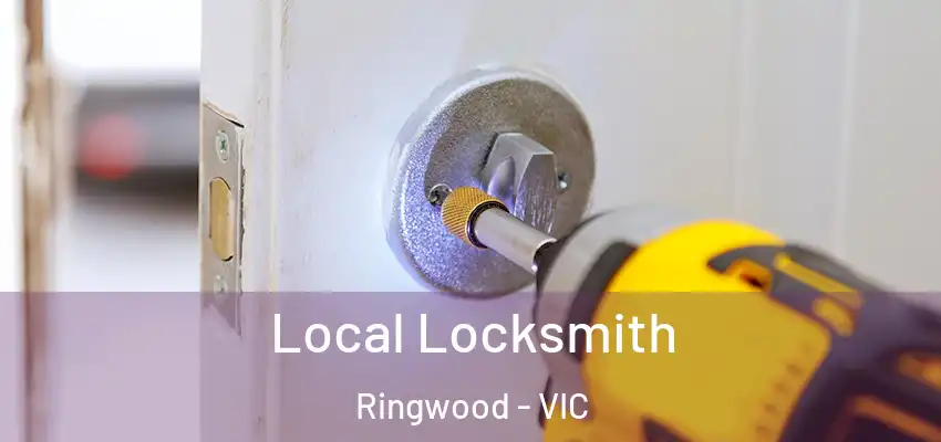 Local Locksmith Ringwood - VIC