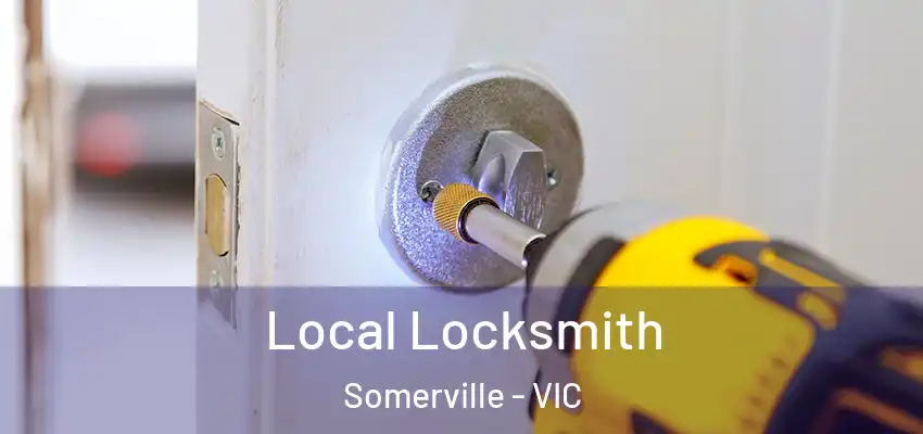 Local Locksmith Somerville - VIC