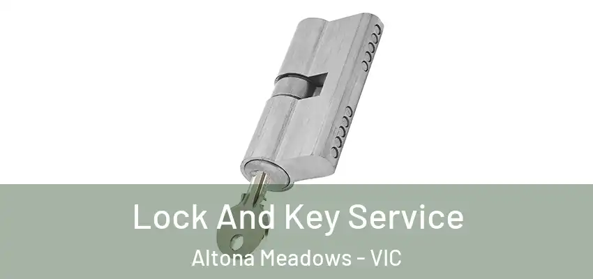 Lock And Key Service Altona Meadows - VIC