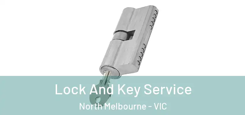 Lock And Key Service North Melbourne - VIC