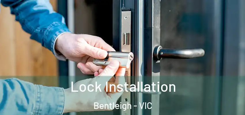 Lock Installation Bentleigh - VIC