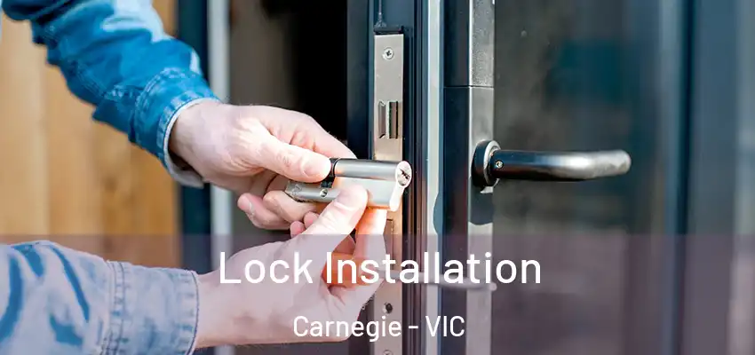 Lock Installation Carnegie - VIC