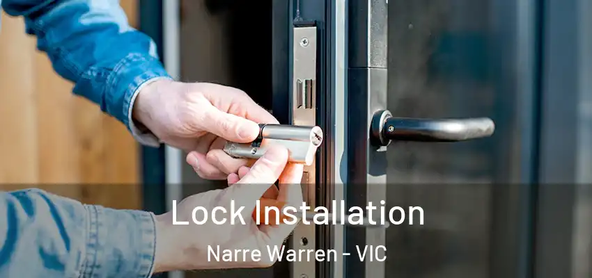 Lock Installation Narre Warren - VIC