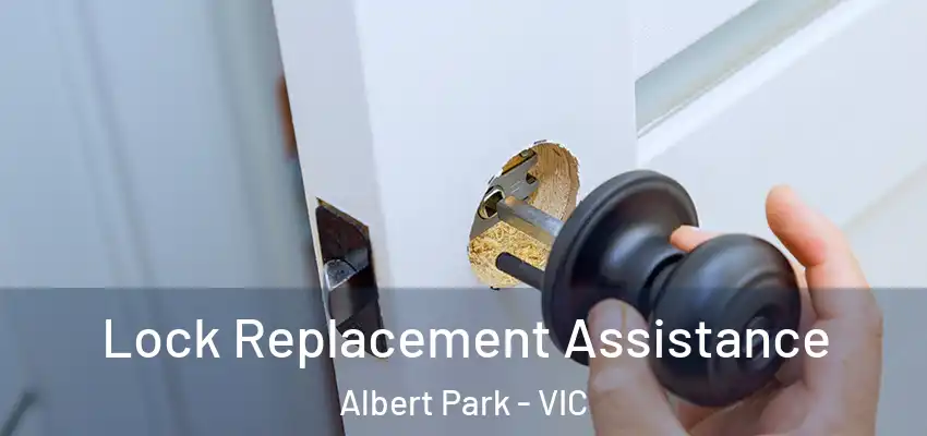  Lock Replacement Assistance Albert Park - VIC