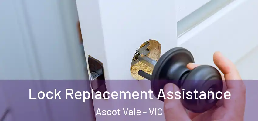  Lock Replacement Assistance Ascot Vale - VIC