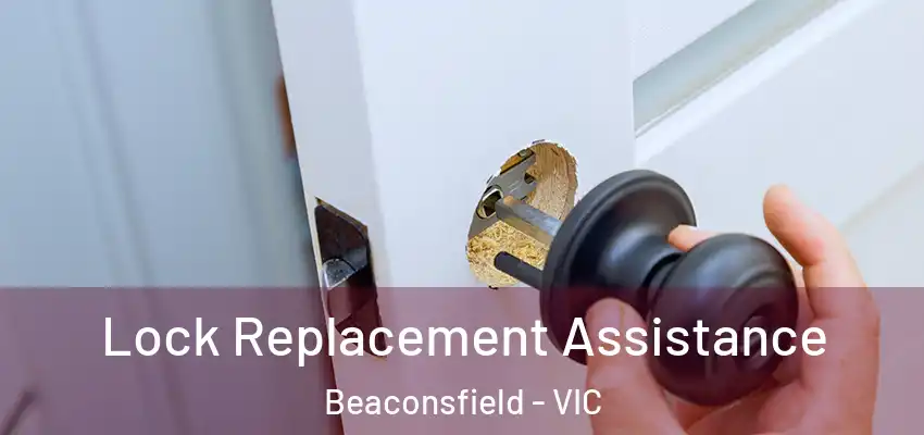 Lock Replacement Assistance Beaconsfield - VIC