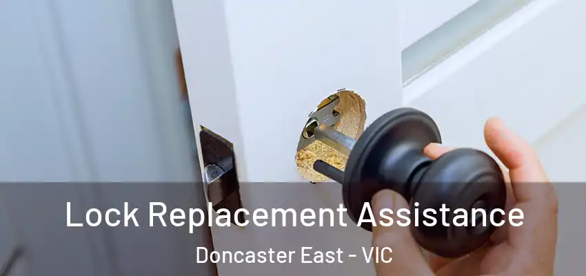 Lock Replacement Assistance Doncaster East - VIC