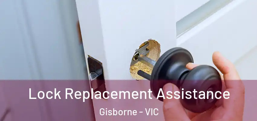  Lock Replacement Assistance Gisborne - VIC