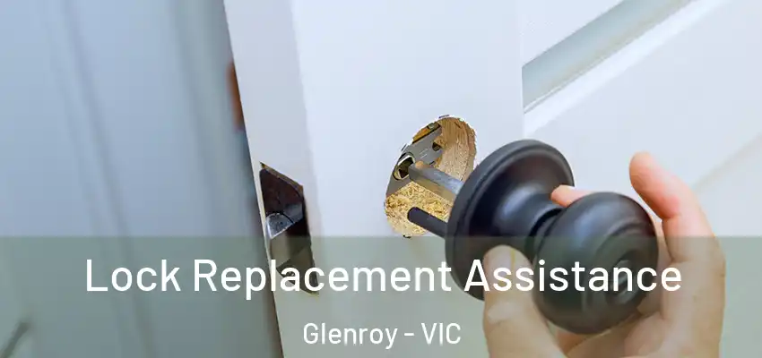 Lock Replacement Assistance Glenroy - VIC