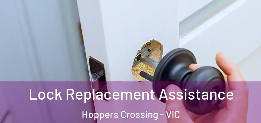 Lock Replacement Assistance Hoppers Crossing - VIC