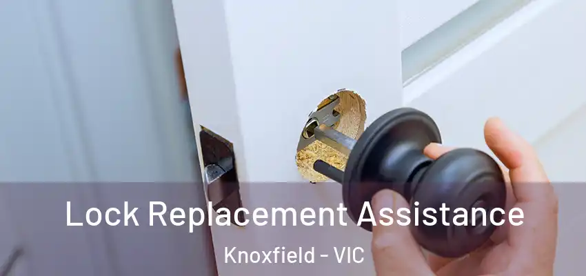 Lock Replacement Assistance Knoxfield - VIC