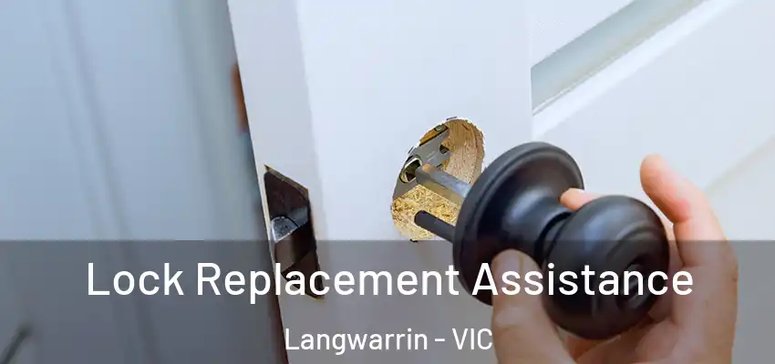 Lock Replacement Assistance Langwarrin - VIC