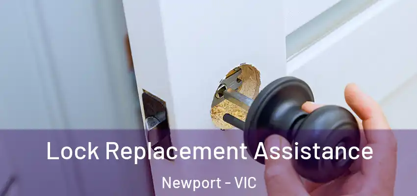 Lock Replacement Assistance Newport - VIC