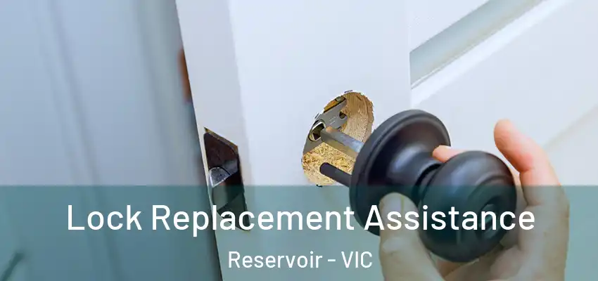 Lock Replacement Assistance Reservoir - VIC