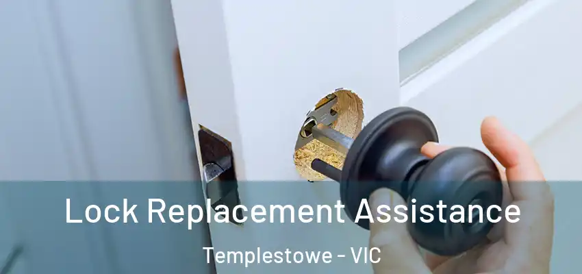  Lock Replacement Assistance Templestowe - VIC