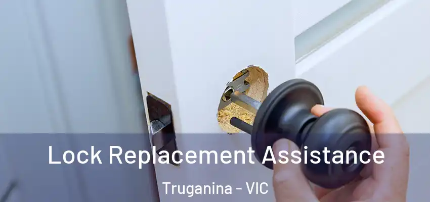 Lock Replacement Assistance Truganina - VIC