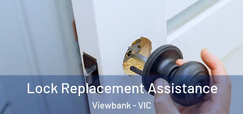 Lock Replacement Assistance Viewbank - VIC