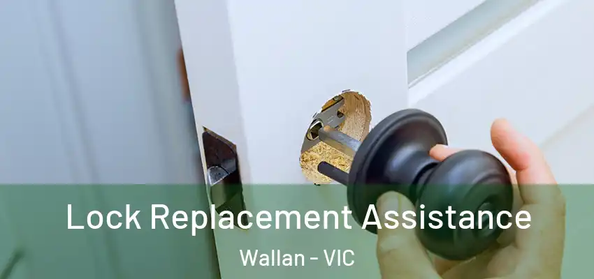 Lock Replacement Assistance Wallan - VIC