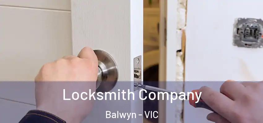 Locksmith Company Balwyn - VIC