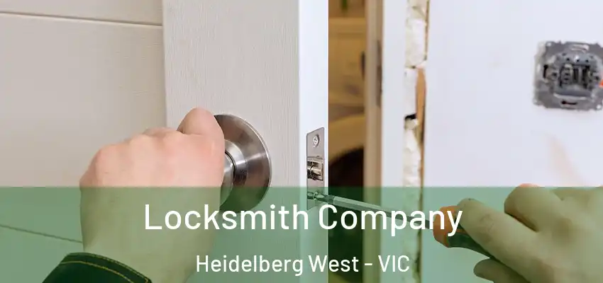Locksmith Company Heidelberg West - VIC