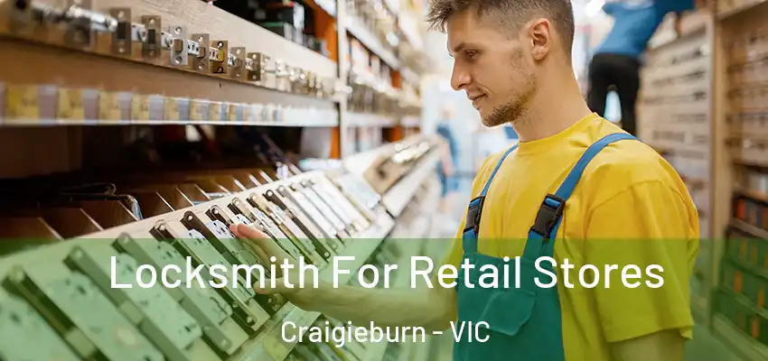 Locksmith For Retail Stores Craigieburn - VIC