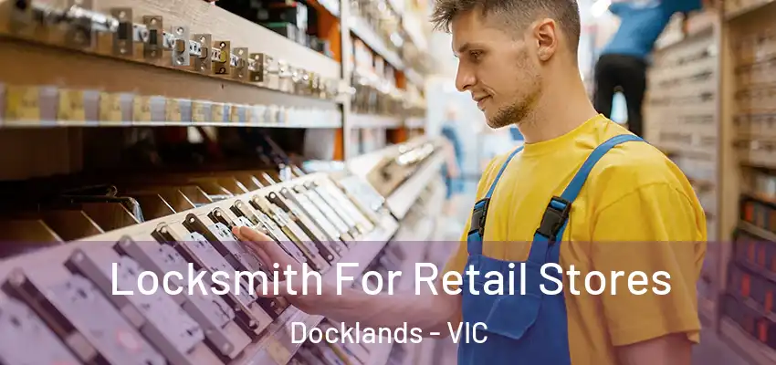  Locksmith For Retail Stores Docklands - VIC