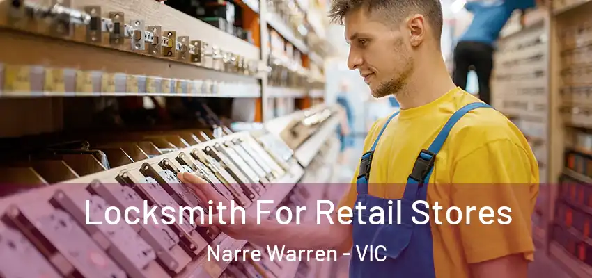 Locksmith For Retail Stores Narre Warren - VIC