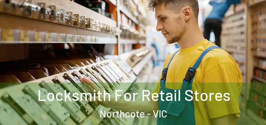 Locksmith For Retail Stores Northcote - VIC