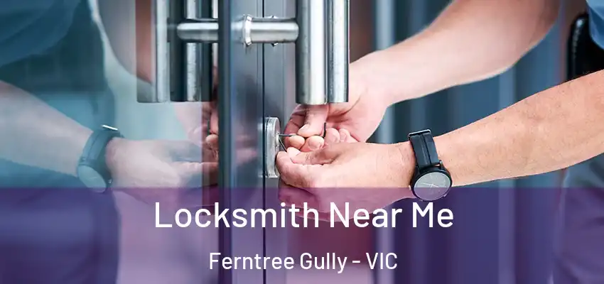 Locksmith Near Me Ferntree Gully - VIC