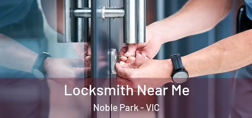 Locksmith Near Me Noble Park - VIC