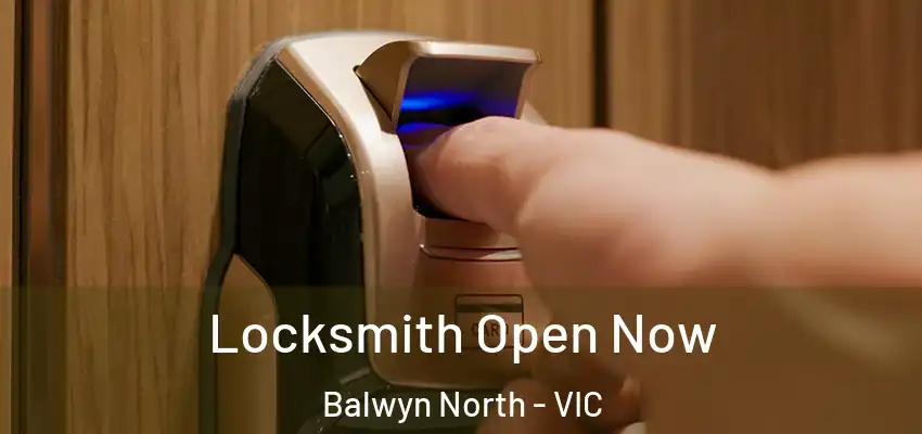 Locksmith Open Now Balwyn North - VIC