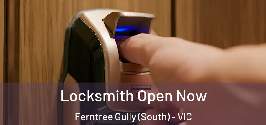 Locksmith Open Now Ferntree Gully (South) - VIC
